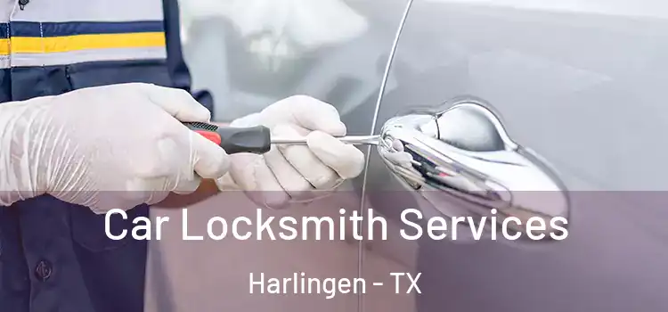  Car Locksmith Services Harlingen - TX