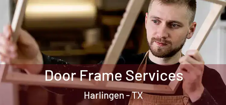  Door Frame Services Harlingen - TX