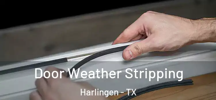  Door Weather Stripping Harlingen - TX