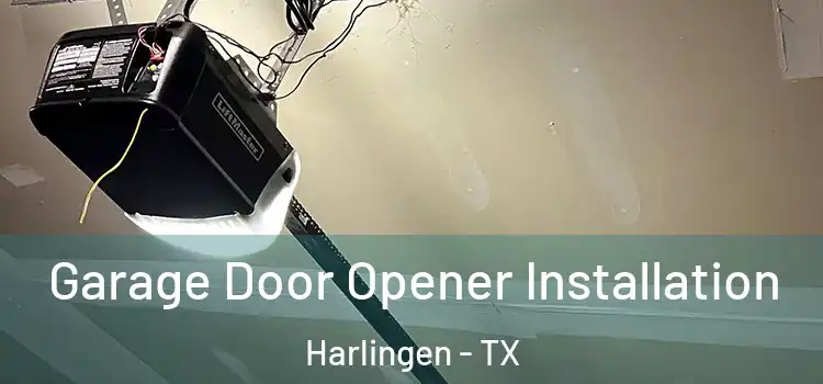  Garage Door Opener Installation Harlingen - TX