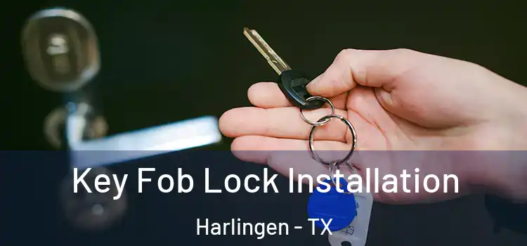 Key Fob Lock Installation Harlingen - TX