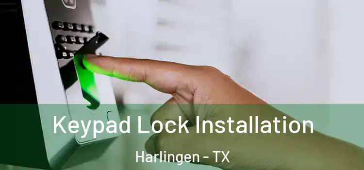  Keypad Lock Installation Harlingen - TX